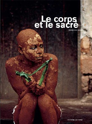 La Corps et Le Sacr - Franoise Grnd - 2003 Editions du Chne -  photo : Pascal Matre/Cosmos
