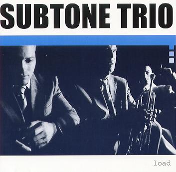 (c) Subtone Trio | Pochette de l'album Load