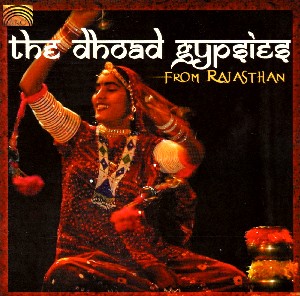 The Dhoad gypsies From Rajasthan | Dhoad (ensemble) | 2005. CD audio | Label Arc Music | EUCD 1939. LC 05111